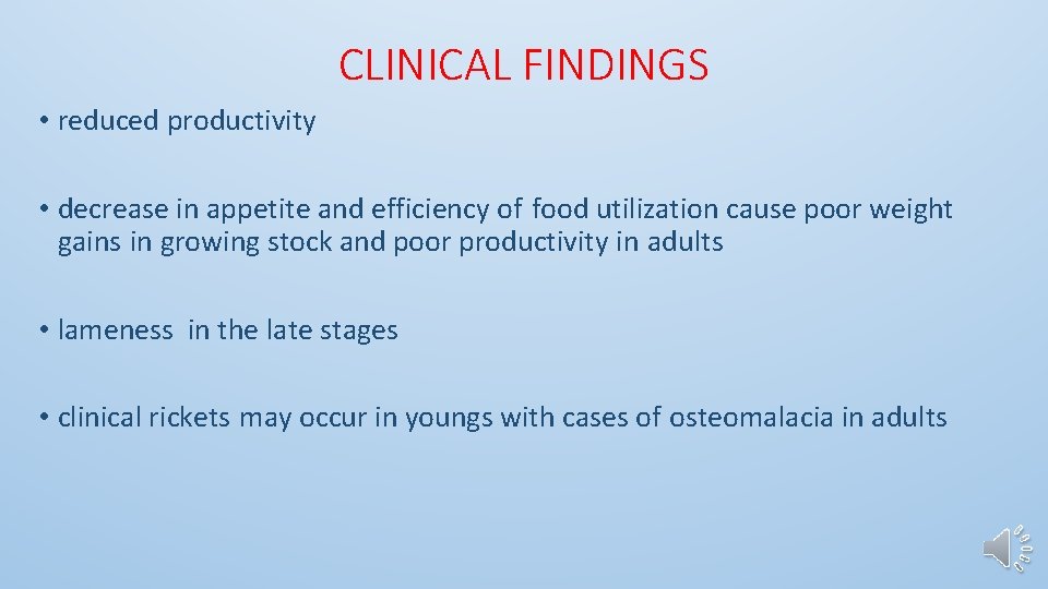 CLINICAL FINDINGS • reduced productivity • decrease in appetite and efficiency of food utilization