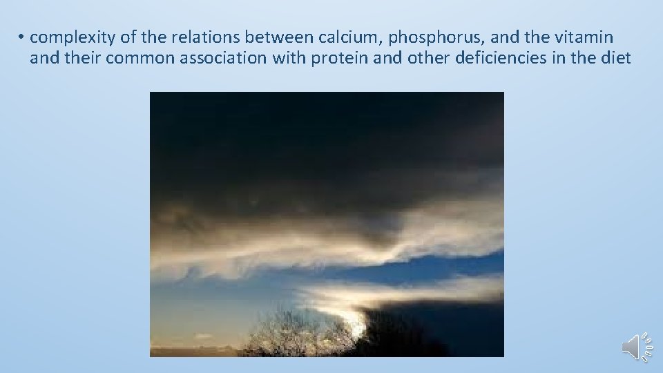  • complexity of the relations between calcium, phosphorus, and the vitamin and their