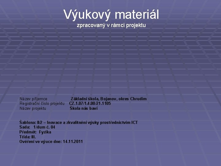 Výukový materiál zpracovaný v rámci projektu Název příjemce Registrační číslo projektu Název projektu Základní