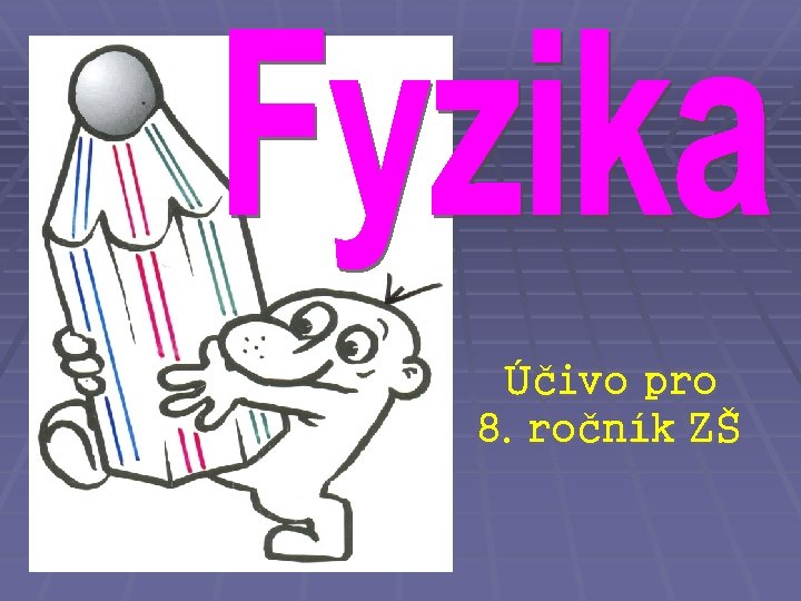 Účivo pro 8. ročník ZŠ 