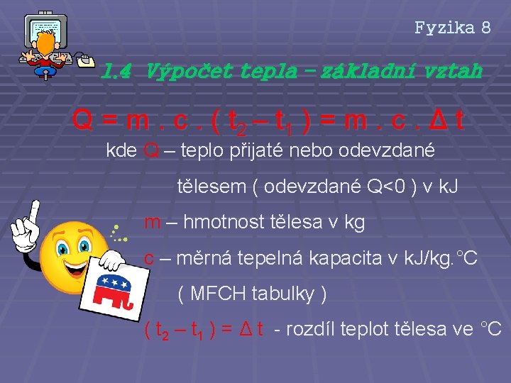 Fyzika 8 1. 4 Výpočet tepla – základní vztah Q = m. c. (