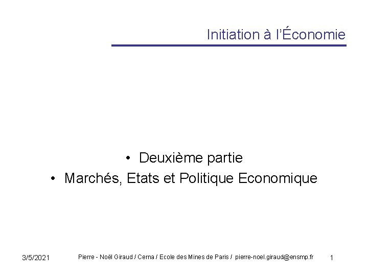 Initiation à l’Économie • Deuxième partie • Marchés, Etats et Politique Economique 3/5/2021 Pierre