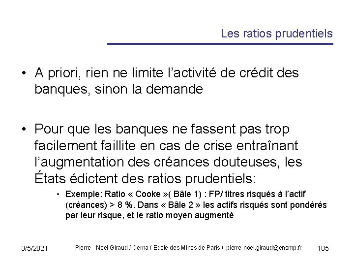 Les ratios prudentiels • A priori, rien ne limite l’activité de crédit des banques,