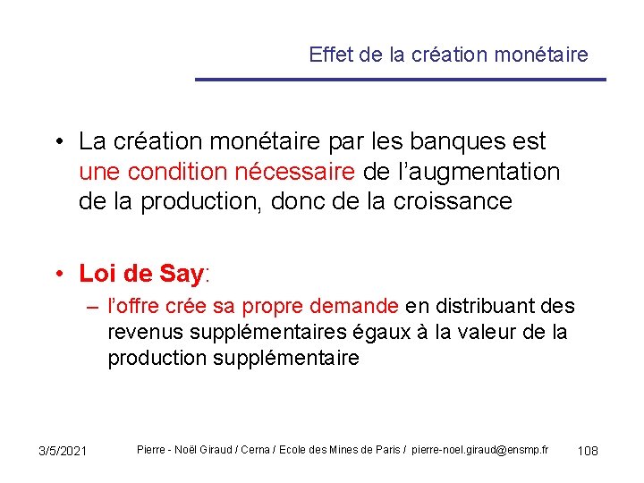 Effet de la création monétaire • La création monétaire par les banques est une