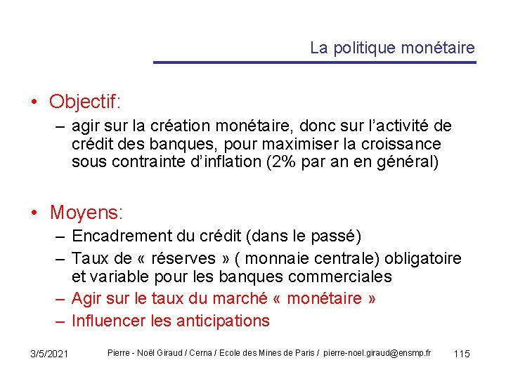 La politique monétaire • Objectif: – agir sur la création monétaire, donc sur l’activité