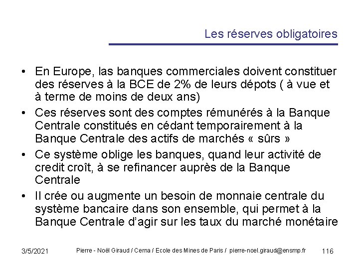 Les réserves obligatoires • En Europe, las banques commerciales doivent constituer des réserves à