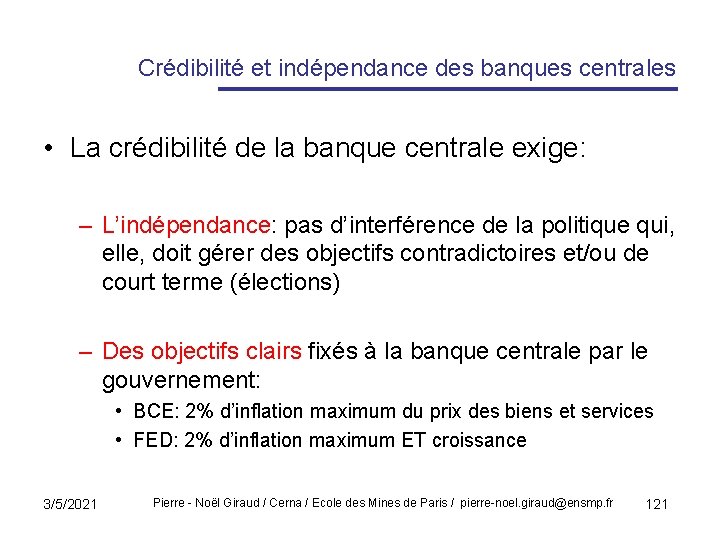 Crédibilité et indépendance des banques centrales • La crédibilité de la banque centrale exige: