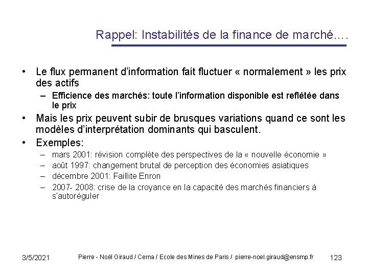 Rappel: Instabilités de la finance de marché…. • Le flux permanent d’information fait fluctuer