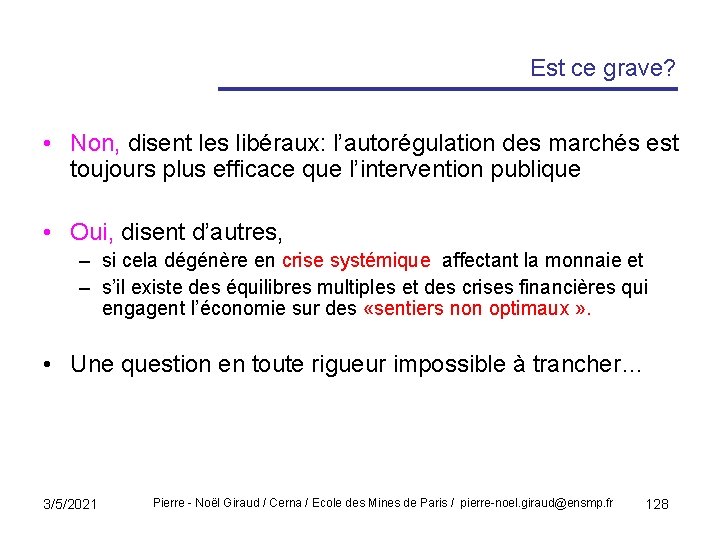 Est ce grave? • Non, disent les libéraux: l’autorégulation des marchés est toujours plus