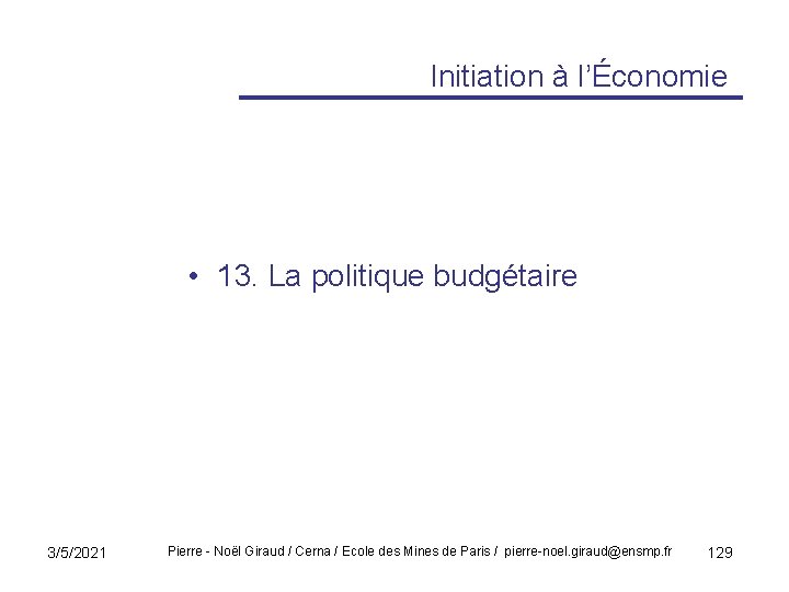 Initiation à l’Économie • 13. La politique budgétaire 3/5/2021 Pierre - Noël Giraud /