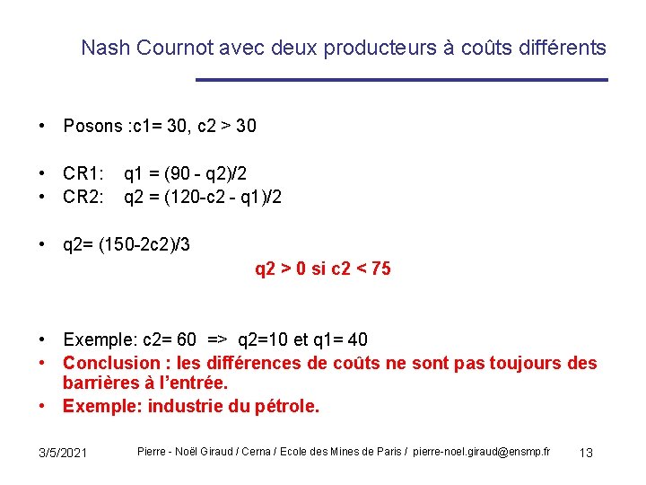  Nash Cournot avec deux producteurs à coûts différents • Posons : c 1=