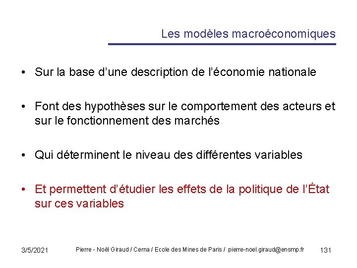 Les modèles macroéconomiques • Sur la base d’une description de l’économie nationale • Font