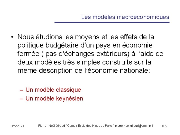 Les modèles macroéconomiques • Nous étudions les moyens et les effets de la politique