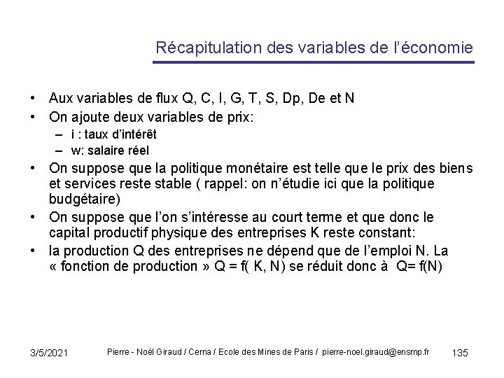 Récapitulation des variables de l’économie • Aux variables de flux Q, C, I, G,