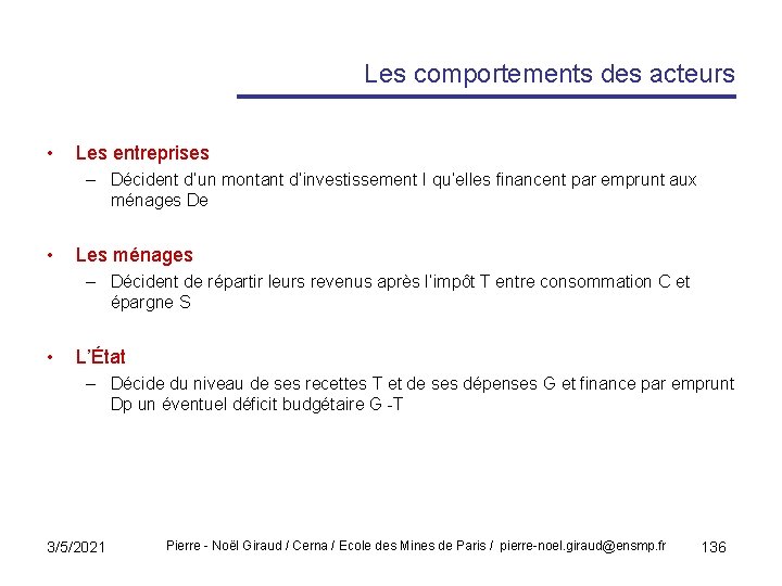 Les comportements des acteurs • Les entreprises – Décident d’un montant d’investissement I qu’elles