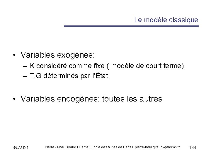 Le modèle classique • Variables exogènes: – K considéré comme fixe ( modèle de