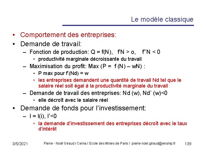 Le modèle classique • Comportement des entreprises: • Demande de travail: – Fonction de