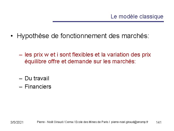 Le modèle classique • Hypothèse de fonctionnement des marchés: – les prix w et