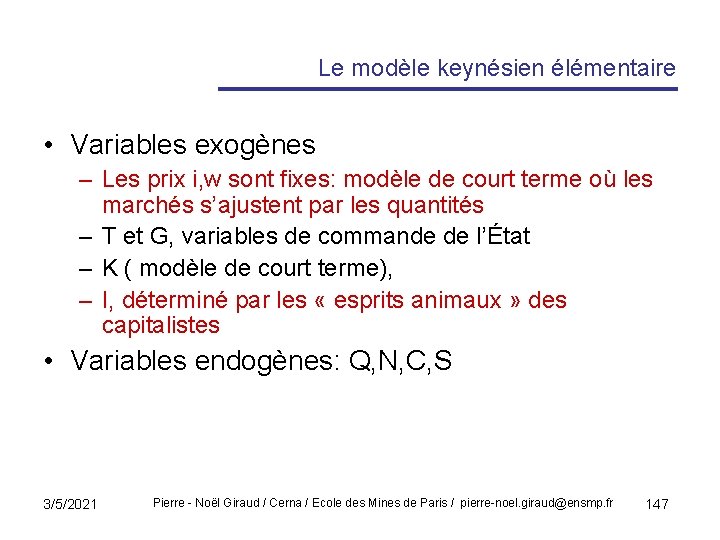 Le modèle keynésien élémentaire • Variables exogènes – Les prix i, w sont fixes: