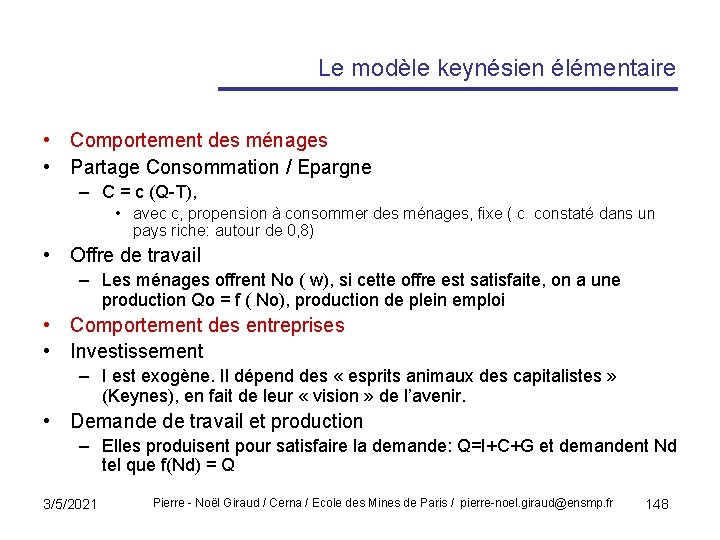 Le modèle keynésien élémentaire • Comportement des ménages • Partage Consommation / Epargne –