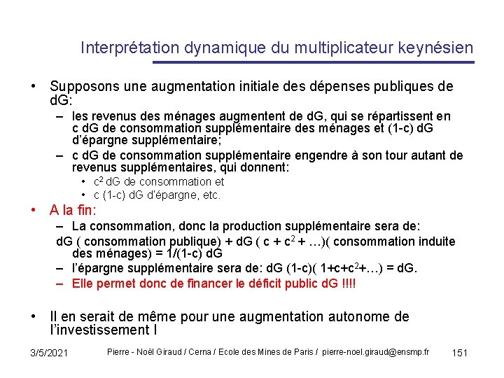 Interprétation dynamique du multiplicateur keynésien • Supposons une augmentation initiale des dépenses publiques de