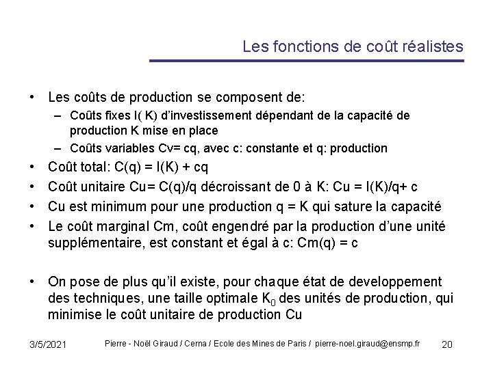 Les fonctions de coût réalistes • Les coûts de production se composent de: –