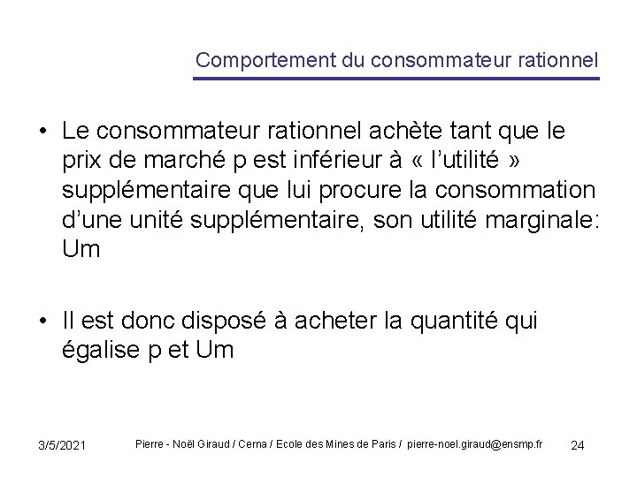 Comportement du consommateur rationnel • Le consommateur rationnel achète tant que le prix de