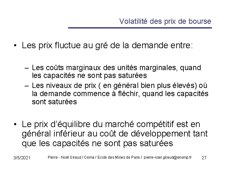 Volatilité des prix de bourse • Les prix fluctue au gré de la demande