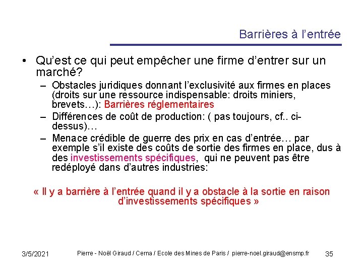 Barrières à l’entrée • Qu’est ce qui peut empêcher une firme d’entrer sur un