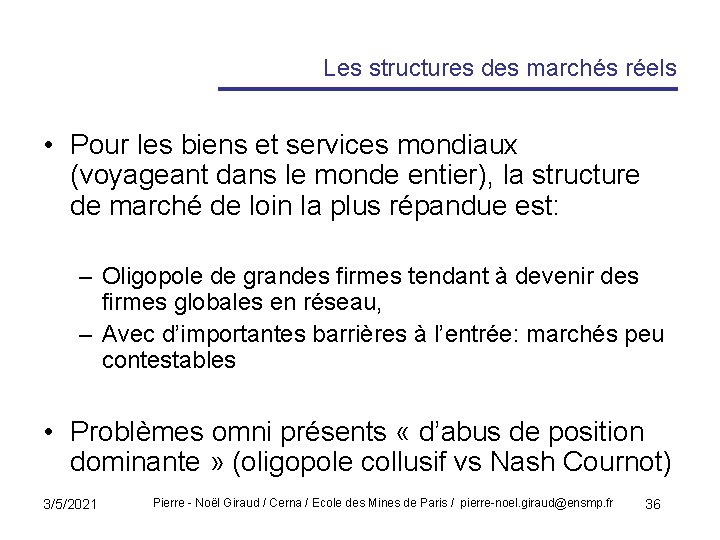 Les structures des marchés réels • Pour les biens et services mondiaux (voyageant dans