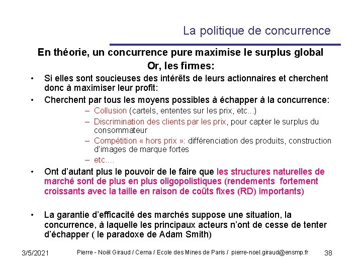 La politique de concurrence En théorie, un concurrence pure maximise le surplus global Or,