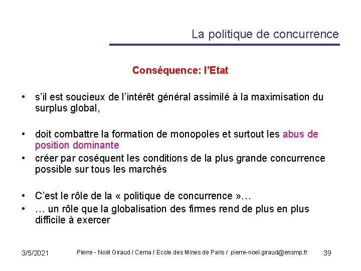 La politique de concurrence Conséquence: l’Etat • s’il est soucieux de l’intérêt général assimilé