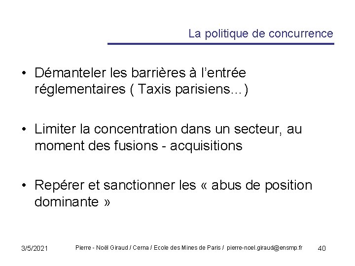  La politique de concurrence • Démanteler les barrières à l’entrée réglementaires ( Taxis