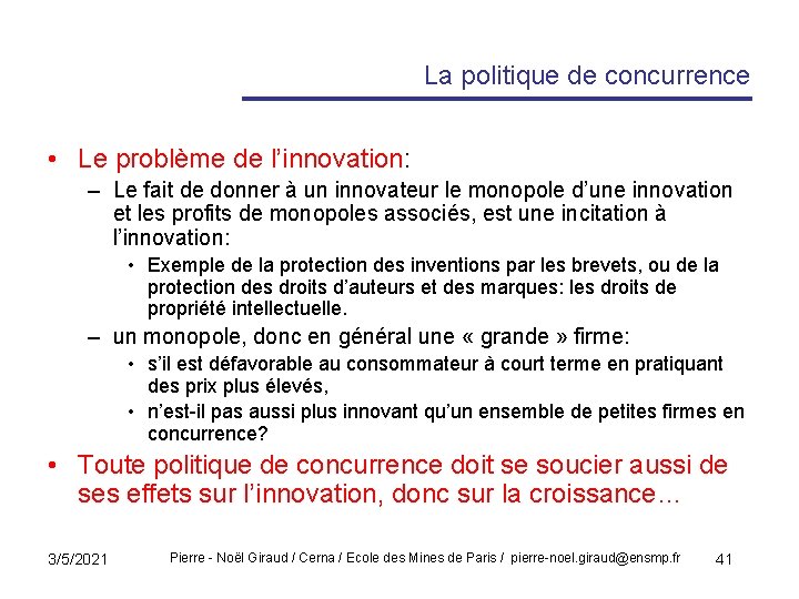 La politique de concurrence • Le problème de l’innovation: – Le fait de donner