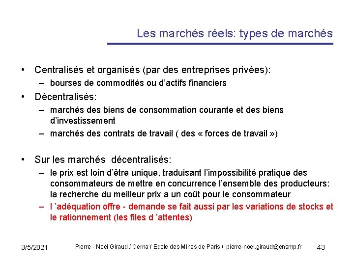 Les marchés réels: types de marchés • Centralisés et organisés (par des entreprises privées):