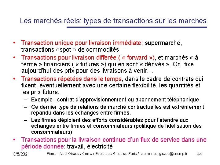 Les marchés réels: types de transactions sur les marchés • Transaction unique pour livraison