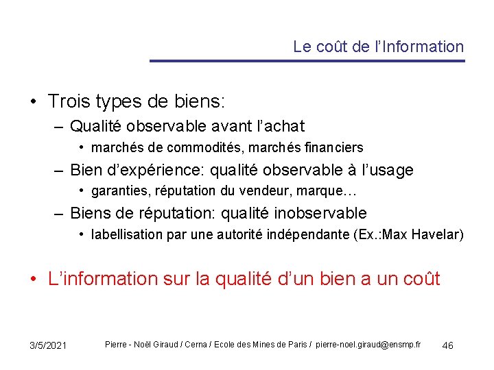 Le coût de l’Information • Trois types de biens: – Qualité observable avant l’achat