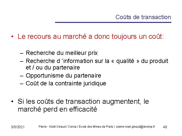 Coûts de transaction • Le recours au marché a donc toujours un coût: –