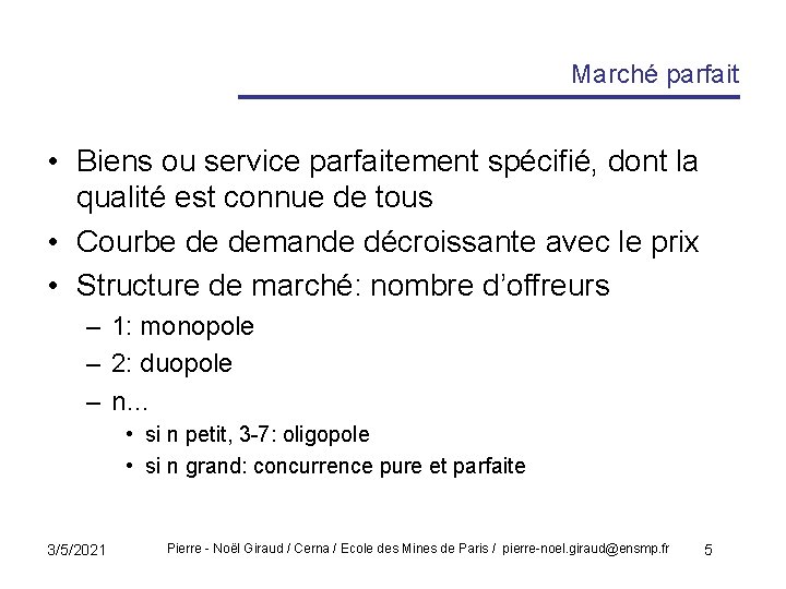 Marché parfait • Biens ou service parfaitement spécifié, dont la qualité est connue de