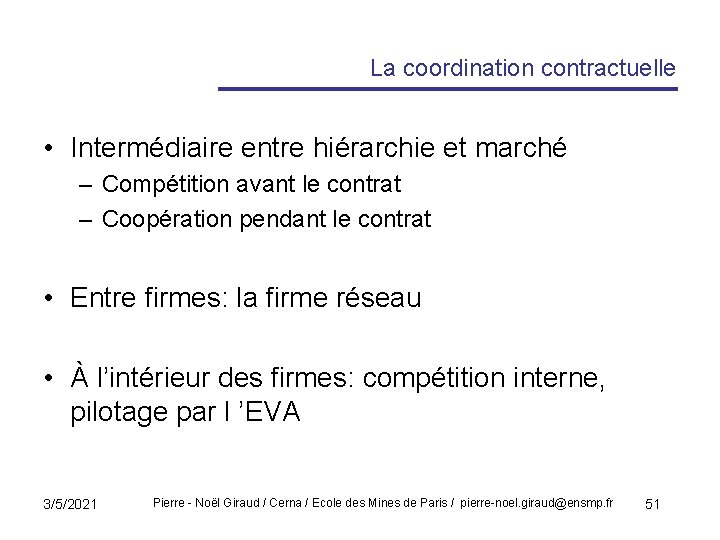 La coordination contractuelle • Intermédiaire entre hiérarchie et marché – Compétition avant le contrat