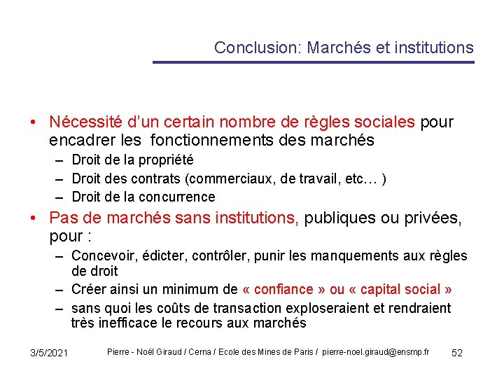 Conclusion: Marchés et institutions • Nécessité d’un certain nombre de règles sociales pour encadrer