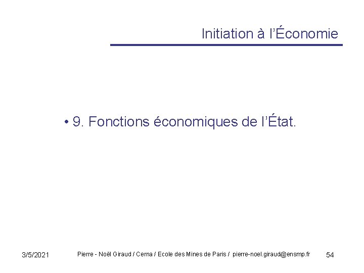 Initiation à l’Économie • 9. Fonctions économiques de l’État. 3/5/2021 Pierre - Noël Giraud