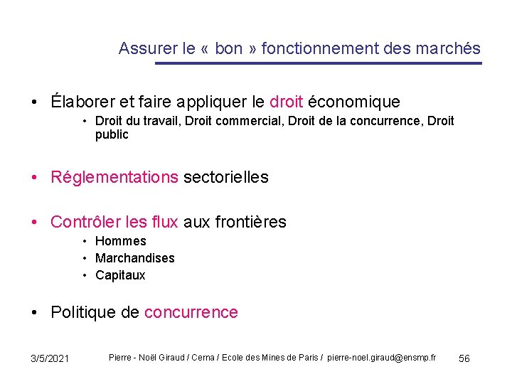 Assurer le « bon » fonctionnement des marchés • Élaborer et faire appliquer le