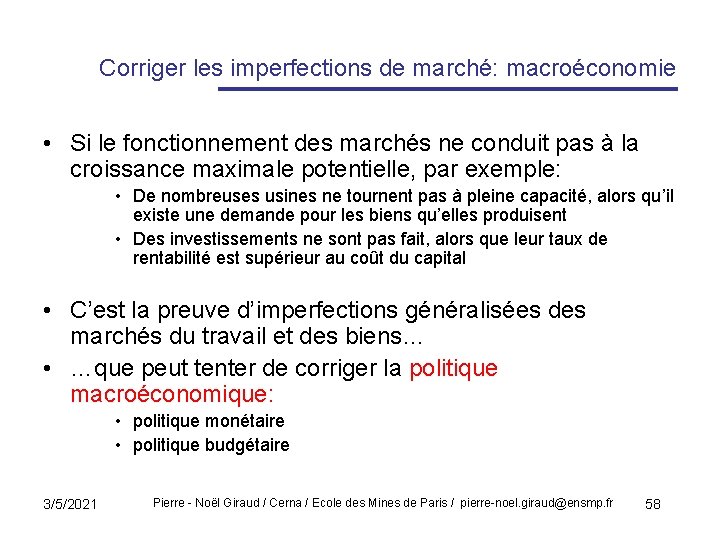 Corriger les imperfections de marché: macroéconomie • Si le fonctionnement des marchés ne conduit