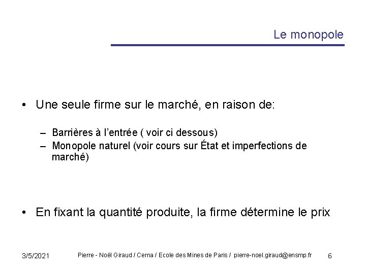 Le monopole • Une seule firme sur le marché, en raison de: – Barrières