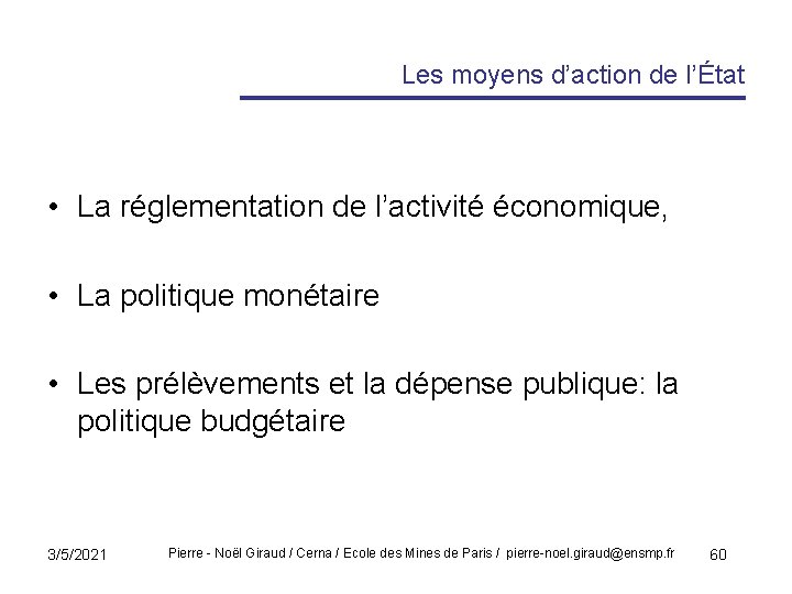 Les moyens d’action de l’État • La réglementation de l’activité économique, • La politique