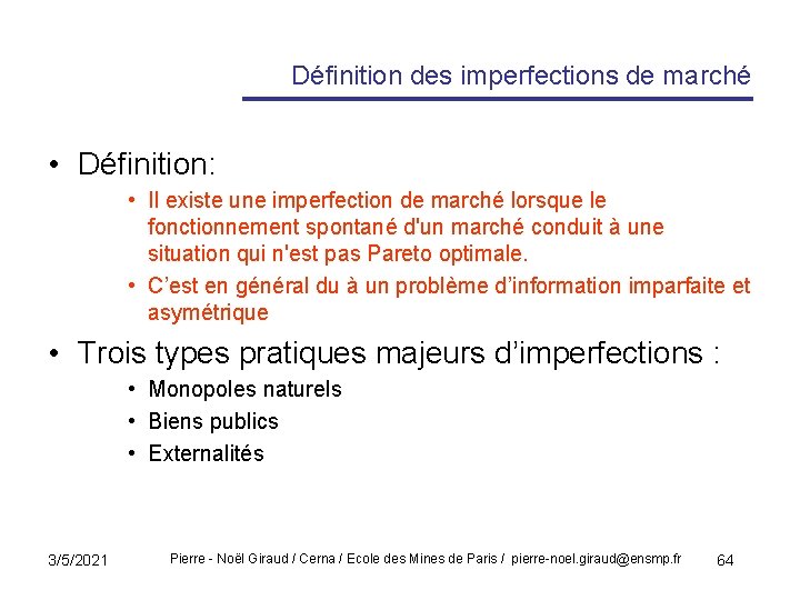 Définition des imperfections de marché • Définition: • Il existe une imperfection de marché