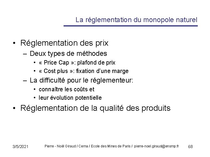 La réglementation du monopole naturel • Réglementation des prix – Deux types de méthodes