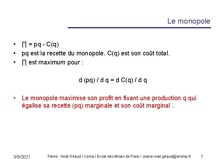 Le monopole • ∏ = pq - C(q) • pq est la recette du