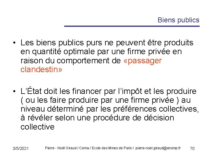 Biens publics • Les biens publics purs ne peuvent être produits en quantité optimale